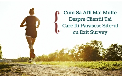 Cum Sa Afli Mai Multe Despre Clientii Tai – Exit Survey