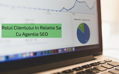 Rolul Clientului In Relatia Sa Cu Agentia SEO