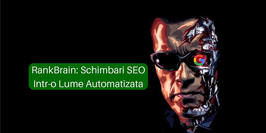 RankBrain: Schimbari SEO Intr-o Lume Automatizata