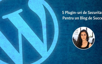 5 Plugin-uri de Securitate Pentru un Blog de Succes