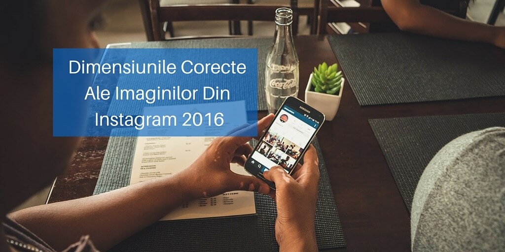 Dimensiunile Corecte Ale Imaginilor Din Instagram 2016 Blogul