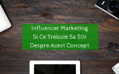 Influencer Marketing Si Ce Trebuie Sa Stii Despre Acest Concept