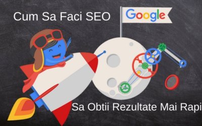 Cum Sa Faci SEO si Sa Obtii Rezultate Mai Rapid