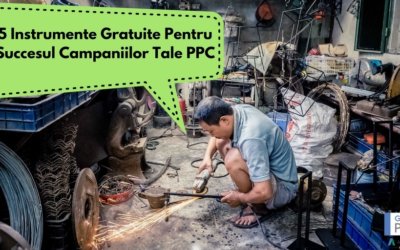5 Instrumente Gratuite Pentru Succesul Campaniilor Tale PPC