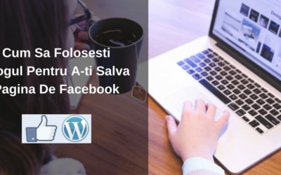 Cum Sa Folosesti Blogul Pentru A-ti Salva Pagina De Facebook
