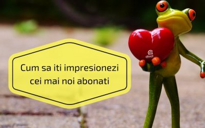 Cum sa iti impresionezi cei mai noi abonati