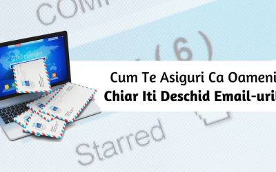 Cum Te Asiguri Ca Oamenii Chiar Iti Deschid Email-urile