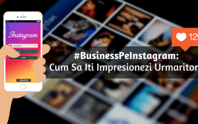 #Business Pe Instagram: Cum Sa Iti Impresionezi Urmaritorii