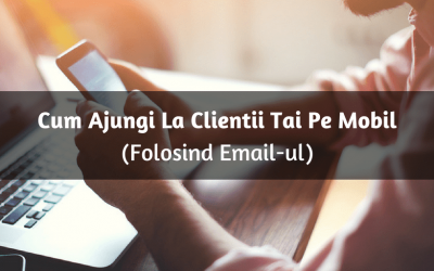 Cum Ajungi La Clientii Tai Pe Mobil (Folosind Email-ul)