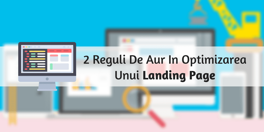 2 Reguli De Aur In Optimizarea Unui Landing Page