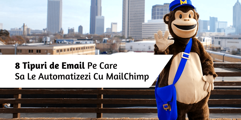 8 Tipuri de Email Pe Care Sa Le Automatizezi Cu MailChimp