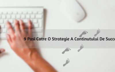 9 Pasi Catre O Strategie A Continutului De Succes