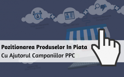 [Video] Pozitionarea Produselor In Piata Cu Ajutorul Campaniilor PPC