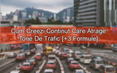 Cum Creezi Continut Care Atrage Tone De Trafic [+3 Formule]