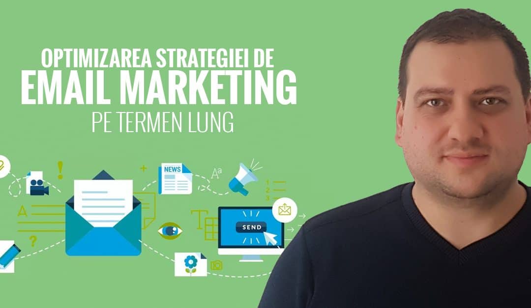 Optimizarea strategiei de Email Marketing pe termen lung