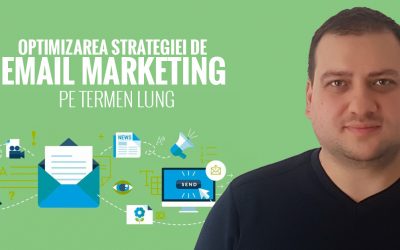 Optimizarea strategiei de Email Marketing pe termen lung