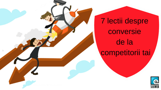 7 Lectii Despre Conversie de la Competitorii Tai