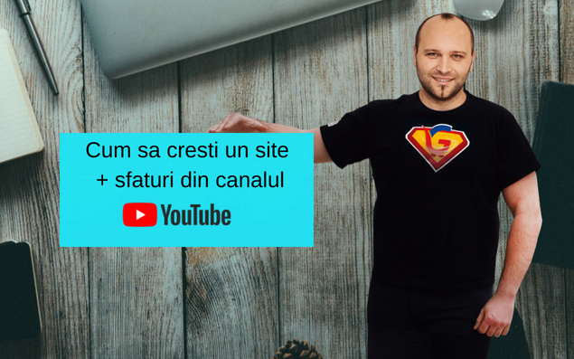 Cum sa cresti un site [cu sfaturi din canalul de YouTube]
