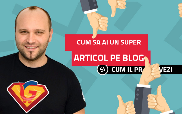 Cum sa ai un super articol pe blog si cum sa il promovezi cu succes